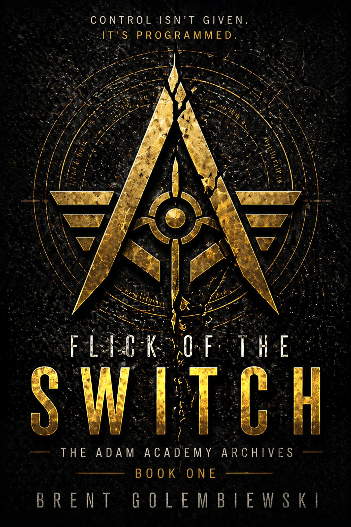 Flick of the Switch cover: a cracked gold emblem, a stylized letter A with wings around a targeting reticle, glows on a dark textured background beneath the line “Control isn’t given. It’s programmed.”